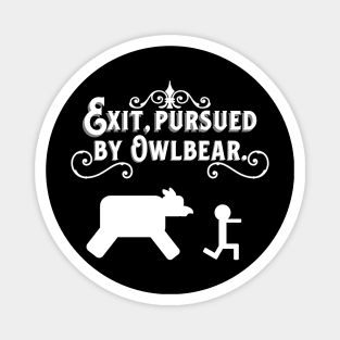 Exit, Pursued by Owlbear! (Darker Shirts) Magnet